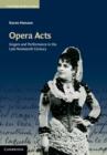Opera Acts : Singers and Performance in the Late Nineteenth Century - eBook