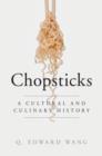 Chopsticks : A Cultural and Culinary History - eBook