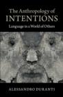 Anthropology of Intentions : Language in a World of Others - eBook