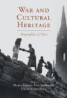 War and Cultural Heritage : Biographies of Place - eBook