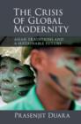 Crisis of Global Modernity : Asian Traditions and a Sustainable Future - eBook