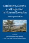 Settlement, Society and Cognition in Human Evolution : Landscapes in Mind - eBook