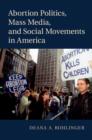 Abortion Politics, Mass Media, and Social Movements in America - eBook