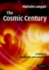 Cosmic Century : A History of Astrophysics and Cosmology - eBook