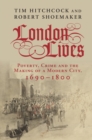 London Lives : Poverty, Crime and the Making of a Modern City, 1690-1800 - eBook