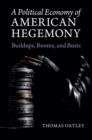 Political Economy of American Hegemony : Buildups, Booms, and Busts - eBook