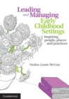 Leading and Managing Early Childhood Settings : Inspiring People, Places and Practices - eBook