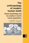The Anthropology of Modern Human Teeth : Dental Morphology and its Variation in Recent Human Populations - eBook
