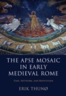Apse Mosaic in Early Medieval Rome : Time, Network, and Repetition - eBook