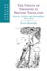 Fruits of Freedom in British Togoland : Literacy, Politics and Nationalism, 1914-2014 - eBook