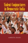 Violent Conjunctures in Democratic India - eBook