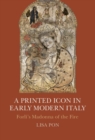 Printed Icon in Early Modern Italy : Forli's Madonna of the Fire - eBook