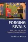 Forging Rivals : Race, Class, Law, and the Collapse of Postwar Liberalism - eBook