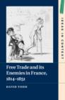 Free Trade and its Enemies in France, 1814-1851 - eBook