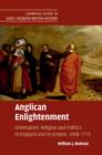 Anglican Enlightenment : Orientalism, Religion and Politics in England and its Empire, 1648–1715 - eBook