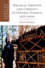 Political Identity and Conflict in Central Angola, 1975-2002 - eBook