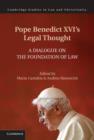 Pope Benedict XVI's Legal Thought : A Dialogue on the Foundation of Law - eBook