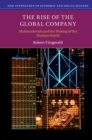 The Rise of the Global Company : Multinationals and the Making of the Modern World - eBook