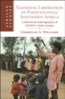 National Liberation in Postcolonial Southern Africa : A Historical Ethnography of SWAPO's Exile Camps - eBook