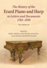 The History of the Erard Piano and Harp in Letters and Documents, 1785-1959 - eBook