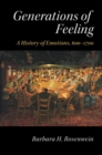 Generations of Feeling : A History of Emotions, 600-1700 - eBook