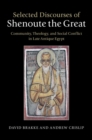 Selected Discourses of Shenoute the Great : Community, Theology, and Social Conflict in Late Antique Egypt - eBook