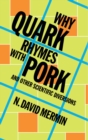 Why Quark Rhymes with Pork : And Other Scientific Diversions - eBook
