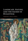 Landscape, Nature, and the Sacred in Byzantium - eBook