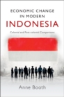 Economic Change in Modern Indonesia : Colonial and Post-colonial Comparisons - eBook