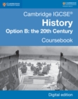 Cambridge IGCSE(R) History Option B: The 20th Century Coursebook Digital Edition - eBook