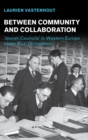 Between Community and Collaboration : 'Jewish Councils' in Western Europe under Nazi Occupation - Book