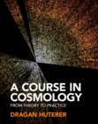 A Course in Cosmology : From Theory to Practice - Book
