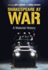 Shakespeare at War : A Material History - Book