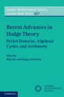 Recent Advances in Hodge Theory : Period Domains, Algebraic Cycles, and Arithmetic - eBook