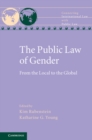 Public Law of Gender : From the Local to the Global - eBook