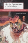Affective Communities in World Politics : Collective Emotions after Trauma - eBook