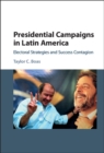 Presidential Campaigns in Latin America : Electoral Strategies and Success Contagion - eBook