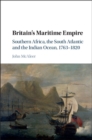 Britain's Maritime Empire : Southern Africa, the South Atlantic and the Indian Ocean, 1763-1820 - eBook