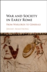 War and Society in Early Rome : From Warlords to Generals - eBook