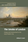 Smoke of London : Energy and Environment in the Early Modern City - eBook