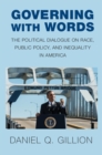 Governing with Words : The Political Dialogue on Race, Public Policy, and Inequality in America - eBook