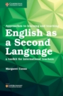 Approaches to Learning and Teaching English as a Second Language : A Toolkit for International Teachers - Book