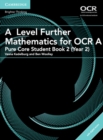 A Level Further Mathematics for OCR A Pure Core Student Book 2 (Year 2) with Cambridge Elevate Edition (2 Years) - Book