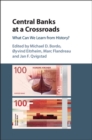 Central Banks at a Crossroads : What Can We Learn from History? - eBook