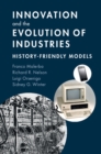 Innovation and the Evolution of Industries : History-Friendly Models - eBook
