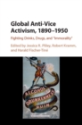 Global Anti-Vice Activism, 1890-1950 : Fighting Drinks, Drugs, and 'Immorality' - eBook