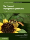Future of Phylogenetic Systematics : The Legacy of Willi Hennig - eBook