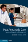 Post-Anesthesia Care : Symptoms, Diagnosis and Management - eBook