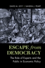 Escape from Democracy : The Role of Experts and the Public in Economic Policy - eBook