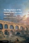 The Regulation of the Global Water Services Market - eBook